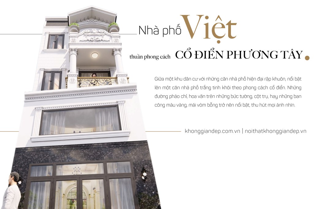 NHÀ PHỐ VIỆT THUẦN PHONG CÁCH CỔ ĐIỂN PHƯƠNG&nbsp;TÂY